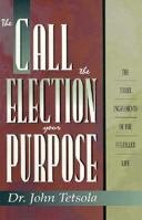 The Call the Election Your Purpose: The Three Ingredients of the Fulfilled Life 1889389137 Book Cover