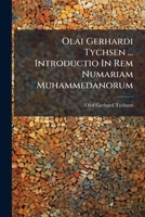 Olai Gerhardi Tychsen ... Introductio in Rem Numariam Muhammedanorum: Subiunctis Sex Tabulis Aere Expressis... 1272522865 Book Cover