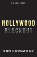 Hollywood Blackout: The battle for recognition in a white Hollywood 1788405498 Book Cover