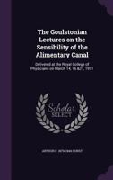 The Goulstonian Lectures On The Sensibility Of The Alimentary Canal 0548830991 Book Cover
