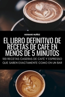 El Libro Definitivo de Recetas de Café En Menos de 5 Minutos 1804659339 Book Cover