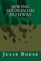 Sewing Seeds in His Pathway 1719531749 Book Cover