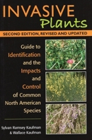 Invasive Plants: A Guide to Identification and the Impacts and Control of Common North American Species 0811733653 Book Cover