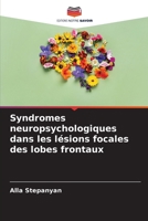 Syndromes neuropsychologiques dans les lésions focales des lobes frontaux (French Edition) 6208023106 Book Cover