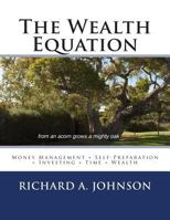 The Wealth Equation: Money Management + Self-Preparation + Investing + Time = Wealth 149058630X Book Cover