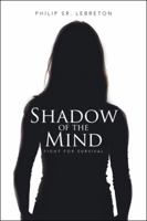 Shadow of the Mind: Fight for Survival 1546201459 Book Cover