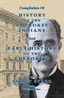 Compilation of History of the Cherokee Indians and Early History of the Cherokees by Emmet Starr: With Combined Full Name Index 1649681194 Book Cover