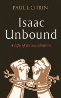 Isaac Unbound: A Life of Reconciliation 1666777471 Book Cover