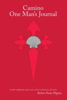 Camino One Man's Journal: A Walk, a Pilgrimage, a Goal, a Test, a Lesson, a Discovery, a Love Story 1779411391 Book Cover