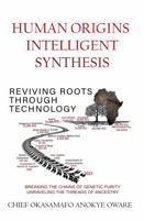 HUMAN ORIGINS INTELLIGENT SYNTHESIS: REVIVING ROOTS THROUGH TECHNOLOGY 1964687454 Book Cover