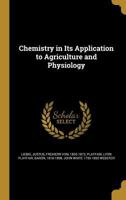 Chemistry in Its Application to Agriculture and Physiology 1360648747 Book Cover