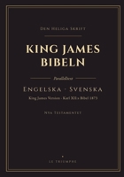 King James Bibeln - Nya Testamentet, engelska och svenska sida vid sida: Nya Testamentet på två språk, vers för vers (KJV & Karl XII: s Bibel 1873) (Swedish Edition) B0HHGBF288 Book Cover