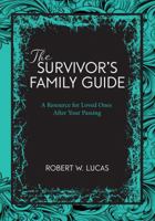 Suvivor's Family Guide: A Resource for Loved Ones After Your Passing 1939884020 Book Cover