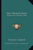 Das Proletariat: Bilder Und Studien (1906) 1167455762 Book Cover