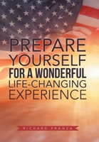 Prepare Yourself for a Wonderful Life-Changing Experience 1984573918 Book Cover