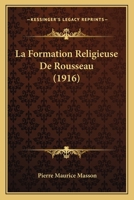 La Formation Religieuse De Rousseau (1916) 1167612124 Book Cover