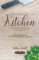 Integrity Kitchen Cookbook: Clean Eating Recipes, Helping you to make it a Lifestyle 1979785937 Book Cover