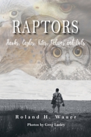 Raptors: Hawks, Eagles, Kites Falcons and Owls 1643145207 Book Cover