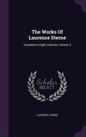 The Works of Laurence Sterne, A.M., in Eight Volumes Volume 5 1286707722 Book Cover