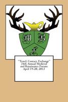 Travel, Contact, Exchange 34th Annual Medieval and Renaissance Forum : April 19-20,2013 Plymouth State University 1499646542 Book Cover