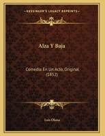 Alza Y Baja: Comedia En Un Acto, Original 1279492570 Book Cover