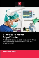 Bioética e Morte Dignificada: Os actores da equipa de saúde envolvidos no fim da vida: Quais são as suas percepções, crenças e comportamentos? 6203654752 Book Cover