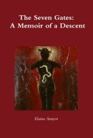 The Seven Gates: A Memoir of a Descent 0978051041 Book Cover