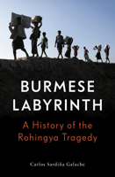 The Burmese Labyrinth: A History of the Rohingya Tragedy 1788733215 Book Cover