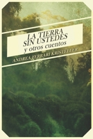 La tierra sin ustedes y otros cuentos (Spanish Edition) B0CJKV59QT Book Cover