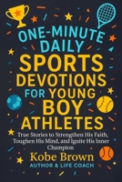 Gifts for teen boys: One-Minute Daily Sports Devotions For Young Boy Athletes: True Stories to Strengthen His Faith, Toughen His Mind, and Ignite His Inner Champion. B0FV9X5KQD Book Cover