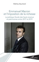 Emmanuel Macron et l'imposition de la richesse: La politique fiscale des hauts revenus et patrimoines entre 2017 et 2019 (Logiques Juridiques) (French Edition) 2343189854 Book Cover