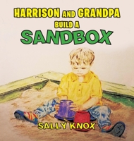 Harrison and Grandpa Build a Sandbox 1949735672 Book Cover