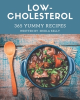 365 Yummy Low-Cholesterol Recipes: Unlocking Appetizing Recipes in The Best Yummy Low-Cholesterol Cookbook! B08J5HLXFT Book Cover