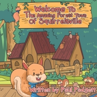 Welcome To The Amazing Forest Town Of Squirrelsville B0BYB8XJNS Book Cover