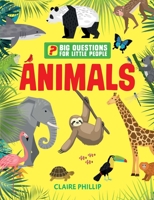 Big Questions for Little People: Animals: Answers all the questions that children like to ask 1681887703 Book Cover