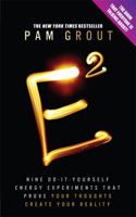 E-Squared: Nine Do-It-Yourself Energy Experiments That Prove Your Thoughts Create Your Reality 1401938906 Book Cover