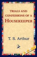 Trials and Confessions of an American Housekeeper - Primary Source Edition 1517539374 Book Cover