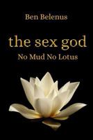 The Sex God - No Mud No Lotus 0957259603 Book Cover