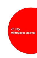 75 Day Affirmation Journal: Strengthen Yourself 1670610586 Book Cover