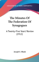 The Minutes Of The Federation Of Synagogues: A Twenty-Five Years' Review 0548904790 Book Cover