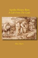 Apollo Honey Bees: A Gift From the Gods 1530356571 Book Cover