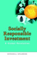 Socially Responsible Investment: A Global Revolution (Society of Investment Professions) 0471499536 Book Cover