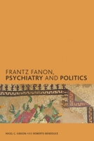 Frantz Fanon, Psychiatry and Politics 1786600943 Book Cover