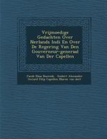 Vrijmoedige Gedachten Over Ne Rlands Indi En Over de Regering Van Den Gouverneur-Generaal Van Der Capellen 1249999537 Book Cover