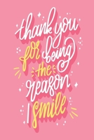 Thank You For Being The Reason I Smile: Medium Size Notebook with Lined Interior and Daily Entry Ideal for Organization, Taking Notes, Journal, Diary 1660641756 Book Cover
