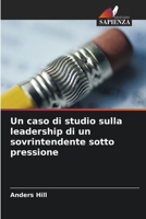 Un caso di studio sulla leadership di un sovrintendente sotto pressione (Italian Edition) 6206994422 Book Cover