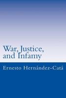 War, Justice, and Infamy: A Brief Universal History 1492206245 Book Cover