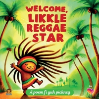 Welcome, likkle Reggae star, A poem fi yuh pickney: A gift for your Reggae baby B0DQKDSGY4 Book Cover