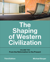 The Shaping of Western Civilization: Volume Two: From the Reformation to the Present, Third Edition 1487529732 Book Cover