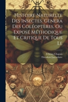Histoire naturelle des insectes. Genera des coléoptères, ou exposé méthodique et critique de tous le 1022023489 Book Cover